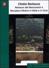 L'Italia restaura. Restauro dei monumenti e recupero urbano in Italia e in Cina