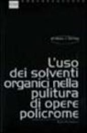 L'uso dei solventi organici nella pulitura di opere policrome