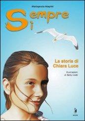 Sempre sì. La storia di Chiara Luce