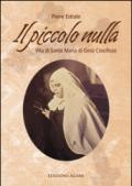 Il piccolo nulla. Vita di santa Maria di Gesù Crocifisso (1846-1878)