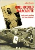 Quel piccolo paracadute. Guido Sturla, un pilota dell'«Asso di Bastoni»