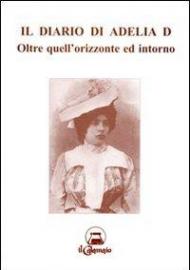 Il diario di Adelia D. Oltre quell'orizzonte ed intorno