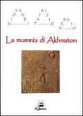 La mummia di Akhnaton