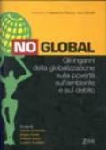 No Global. Gli inganni della globalizzazione sulla povertà, sull'ambiente e sul debito