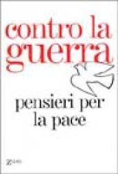 Contro la guerra. Pensieri per la pace