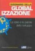 Dizionario della globalizzazione. Le idee e le parole dello sviluppo