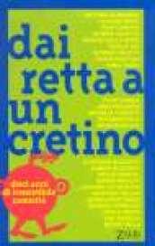 Dai retta a un cretino. Dieci anni di irresistibile comicità