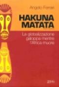 Hakuna matata. La globalizzazione galoppa mentre l'Africa muore