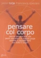 Pensare col corpo. Perché pensare solo con pochi centimetri di materia grigia quando è possibile farlo con tutto il corpo?