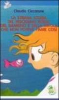 La strana storia del pesciolino rosso, del bambino e della favola che non poteva finire così