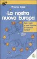 La nostra nuova Europa. Com'è nata e come funziona la Comunità europea