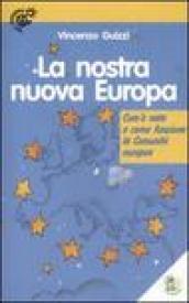 La nostra nuova Europa. Com'è nata e come funziona la Comunità europea