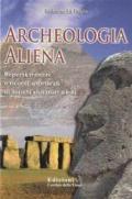 Archeologia ALiena: Reperti, misteri e ricordi ancestrali di antichi visitatori alieni
