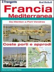 Francia mediterranea. Da Menton a Port Vendres. Coste, porti e approdi