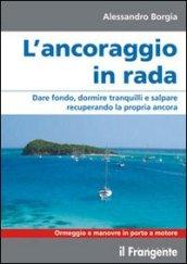 Ancoraggio in rada. Dare fondo, dormire tranquilli e salpare recuperando la propria ancora