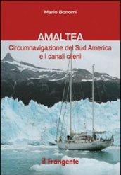 Amaltea. Circumnavigazione del Sud America Terra del Fuoco e canali cileni