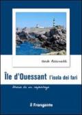 Ile d'ouessant. L'isola dei fari. Storia di un reportage