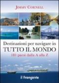 Destinazioni per navigare in tutto il mondo. 181 paesi dalla A alla Z