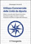 Utilizzo commerciale delle unità da diporto. Effetti e anomalie della vigente normativa, raccolta di leggi e circolari in materia, proposte di modifica al vaglio...