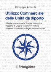 Utilizzo commerciale delle unità da diporto. Effetti e anomalie della vigente normativa, raccolta di leggi e circolari in materia, proposte di modifica al vaglio...