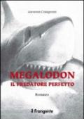 Megalodon. Il predatore perfetto