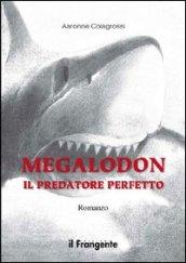 Megalodon. Il predatore perfetto