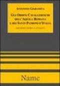 Gli ordini cavallereschi dell'Aquila romana e dei Santi patroni d'Italia. Documenti e attualità