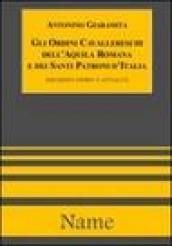 Gli ordini cavallereschi dell'Aquila romana e dei Santi patroni d'Italia. Documenti e attualità