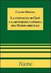 La Compagnia di Gesù e la riconquista cattolica dell'Europa orientale