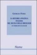 La retorica politica italiana nel secolo delle idiologie. Un esercizio di analisi