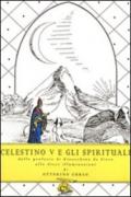 Celestino V e gli spirituali. Dalle profezie di Gioacchino da Fiore alle dieci illuminazioni