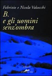 B. e gli uomini senz'ombra