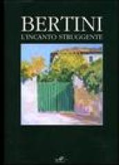 Bertini. L'incanto struggente. Ediz. italiana e inglese