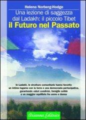 Il futuro nel passato. La lezione di saggezza dal Ladakh: il piccolo Tibet