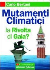 Mutamenti climatici. La rivolta di Gaia?