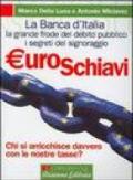 Euroschiavi. Chi si arricchisce davvero con le nostre tasse?