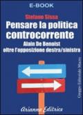 Pensare la Politica Controcorrente - Alain de Benoist oltre l'opposizione destra/sinistra