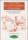 Il contadino e il suo mondo. I campi, gli animali, gli attrezzi, la vita di tutti i giorni