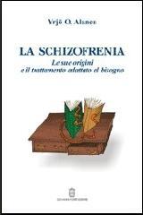 La schizofrenia. Le sue origini e il trattamento adattato al bisogno