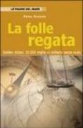 La folle regata. Golden Globe: 30.000 miglia in solitario senza scalo