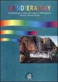 Bandiera gay. Storia del movimento gay attraverso l'Archivio Massimo Consoli (dal 17 novembre 1969 al 17 novembre 1999)