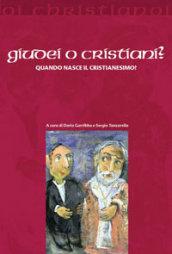 Giudei o cristiani? Quando nasce il cristianesimo?