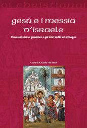 Gesù e i messia di Israele. Il messianismo giudaico e gli inizi della cristologia