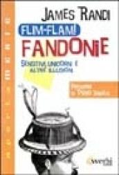 Flim-flam! Fandonie. Sensitivi, unicorni e altre illusioni