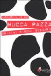 Mucca pazza. Origini, rischi, scenari