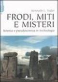 Frodi, miti e misteri. Scienza e pseudoscienza in archeologia