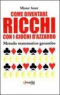 Come diventare ricchi con i giochi d'azzardo. Metodo matematico garantito