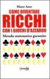 Come diventare ricchi con i giochi d'azzardo. Metodo matematico garantito