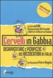 Cervelli in gabbia. Disavventure e peripezie dei ricercatori in Italia