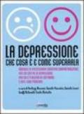 La depressione. Che cosa è e come superarla. Manuale di psicoterapia cognitivo-comportamentale per chi soffre di depressione, per chi è a rischio di soffrirne...